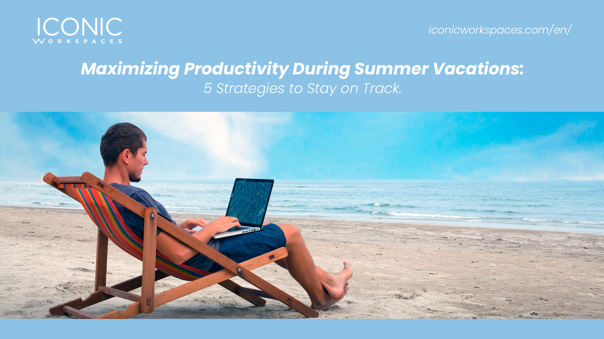 Maximizing Productivity During Summer Vacations: 5 Strategies to Stay on Track