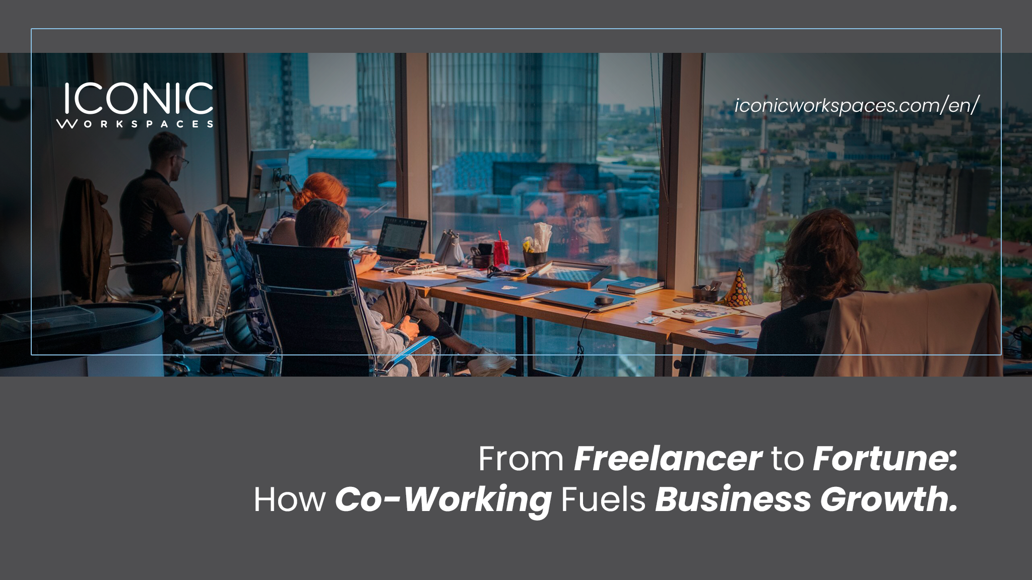 From Freelancer to Fortune: How Co-Working Fuels Business Growth
