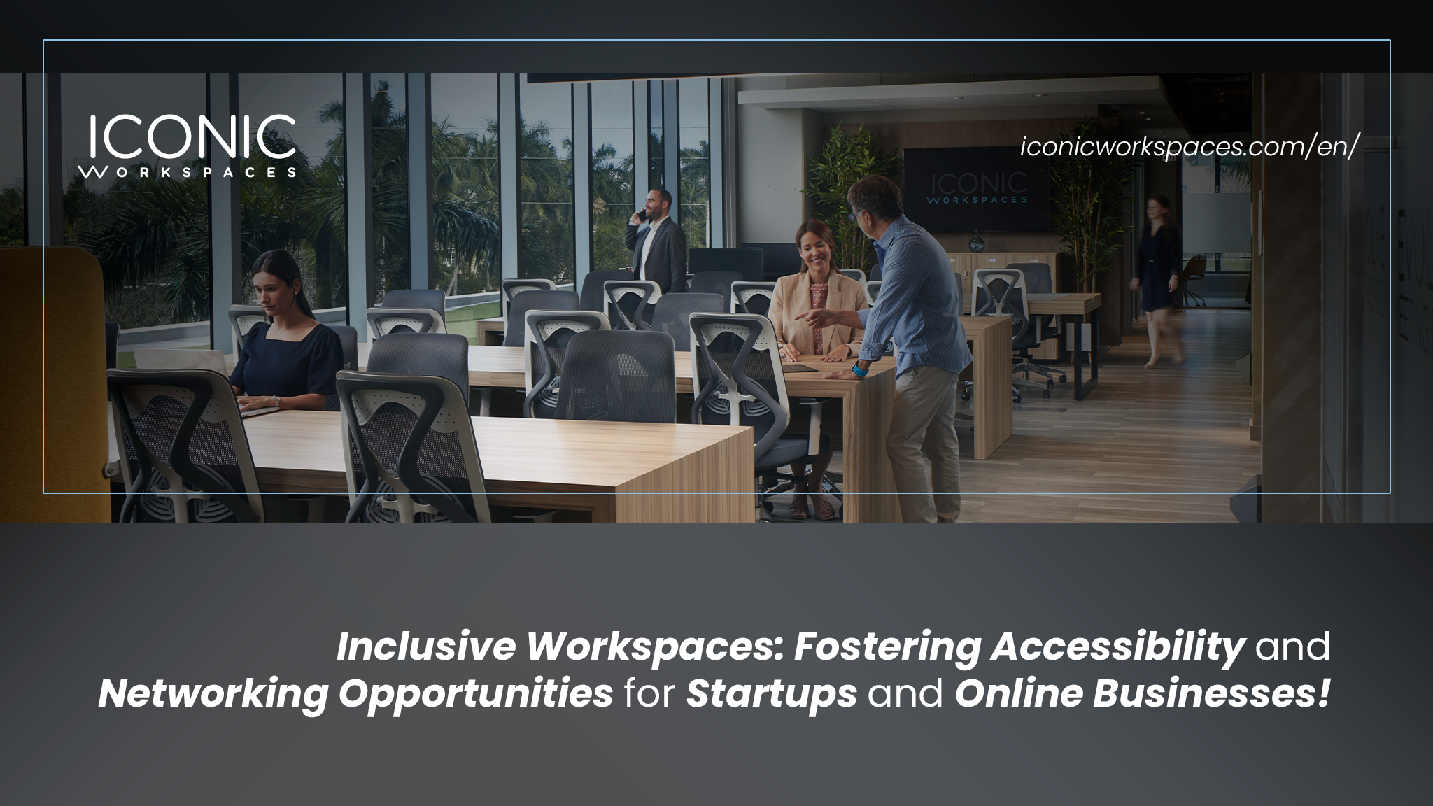 Inclusive Workspaces: Fostering Accessibility and Networking Opportunities for Startups and Online Businesses