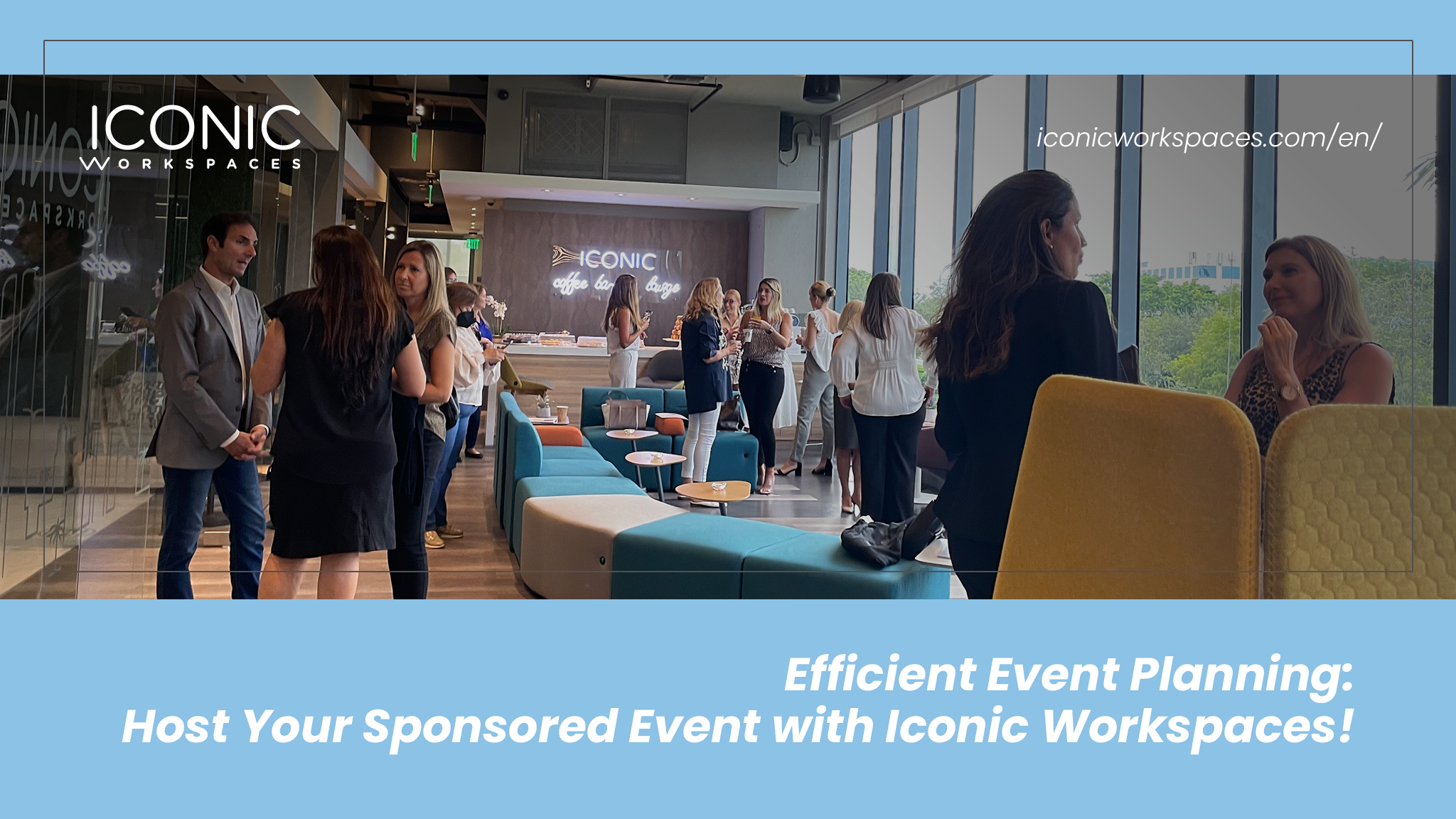Efficient Event Planning: Host Your Sponsored Event with Iconic Workspaces